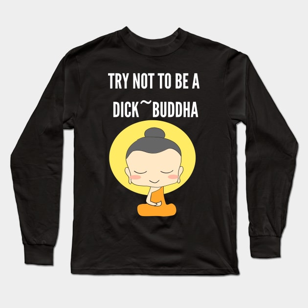 Funny Gift Idea for Buddhism Lover Long Sleeve T-Shirt by MadArting1557